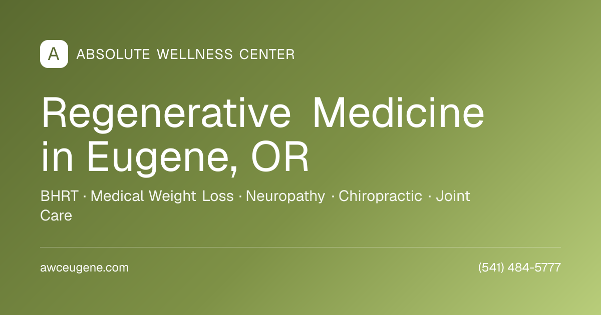 Regenerative Medicine in Eugene, OR | Absolute Wellness Center